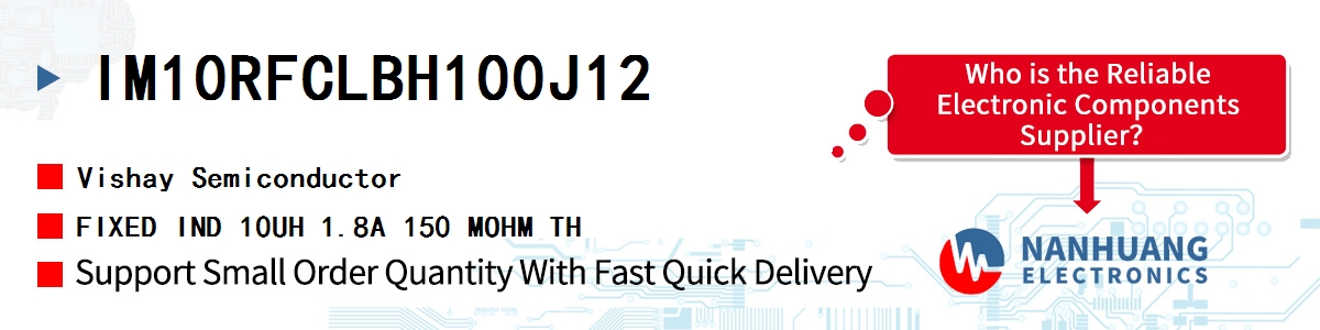 IM10RFCLBH100J12 Vishay FIXED IND 10UH 1.8A 150 MOHM TH