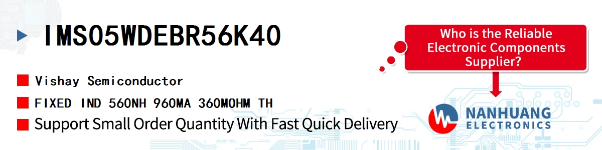 IMS05WDEBR56K40 Vishay FIXED IND 560NH 960MA 360MOHM TH