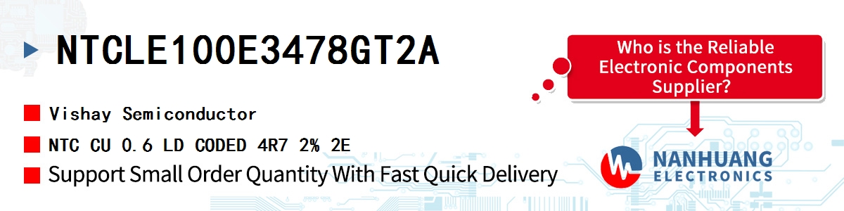NTCLE100E3478GT2A Vishay NTC CU 0.6 LD CODED 4R7 2% 2E