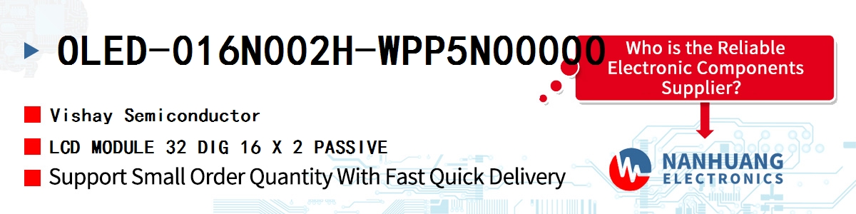 OLED-016N002H-WPP5N00000 Vishay LCD MODULE 32 DIG 16 X 2 PASSIVE